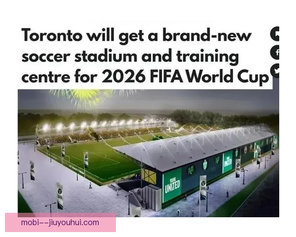 2026世界杯主办城市多伦多宣布建设临时大型观赛广场迎接球迷热潮